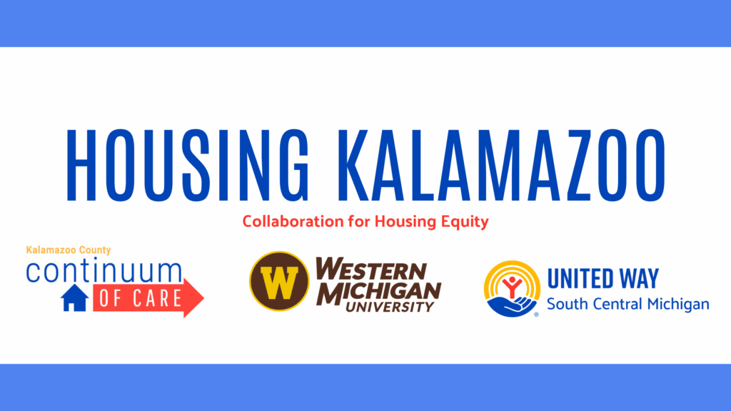 White background with text that reads Housing Kalamazoo: Collaboration for Housing Equity. Logos below for Continuum of Care, Western Michigan University, and United Way of South Central Michigan.